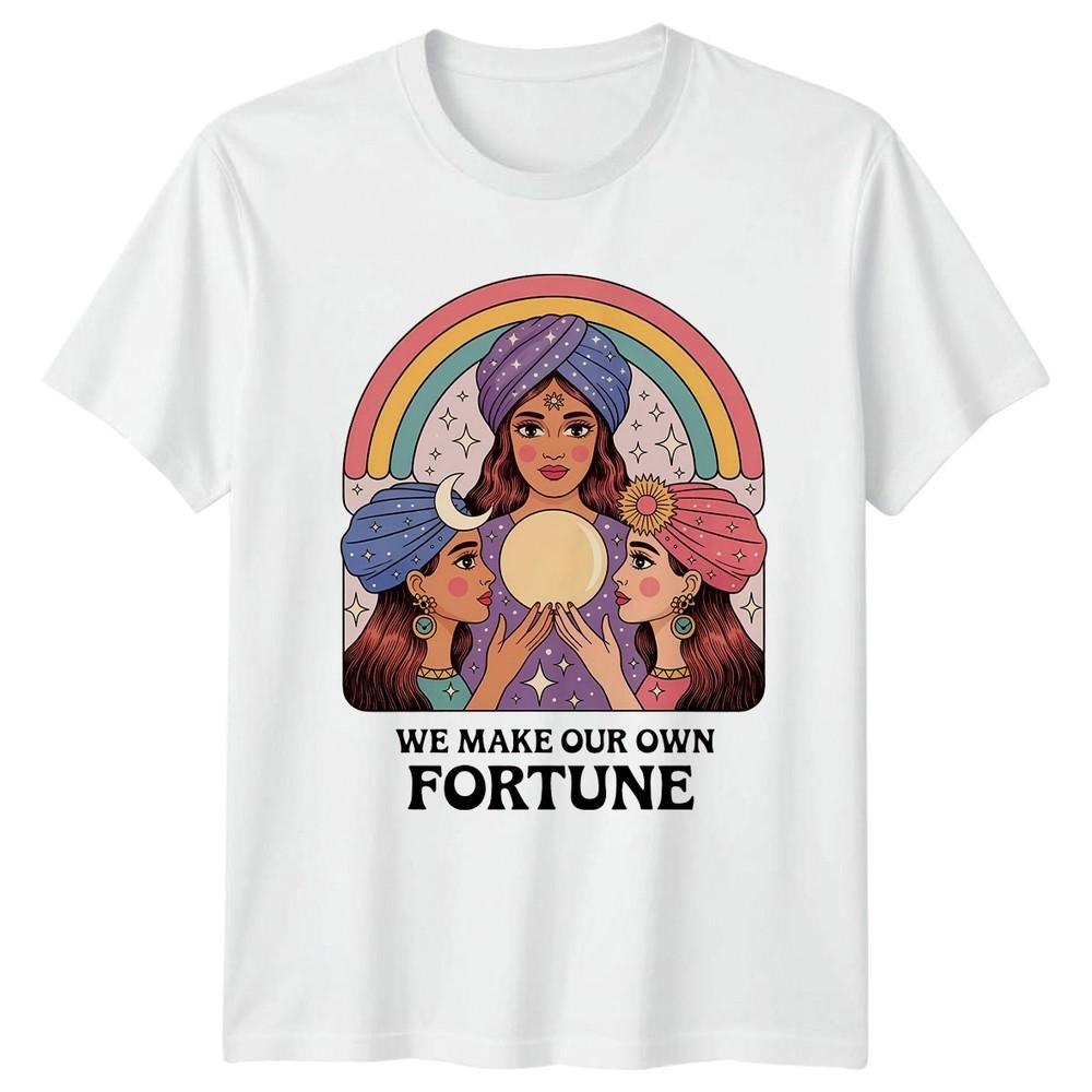 We Make Our Own Fortune Unisexs TShirt Fortune Teller Spirituality Birthday Gift S