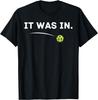 C'était Dans T-shirt Drôle Joueur de Pickleball Amoureux de Paddleball