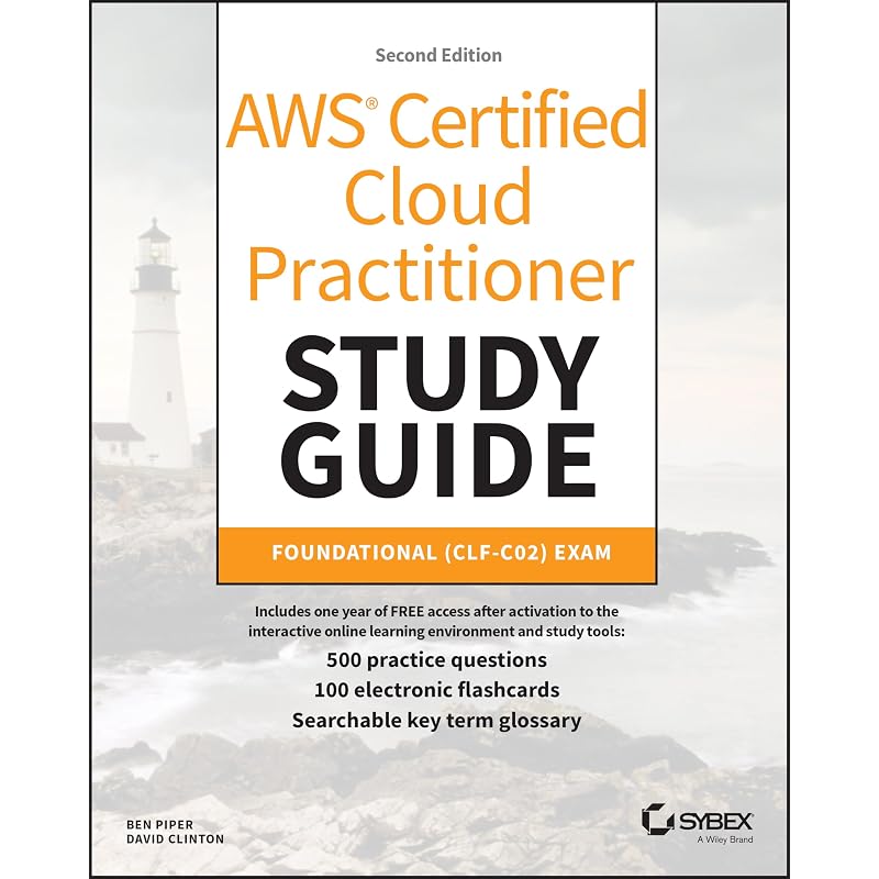 AWS Certified Cloud Practitioner Study Guide With Practice Test Questions: Foundational (CLFC02) Exam (Sybex Study Guide)
