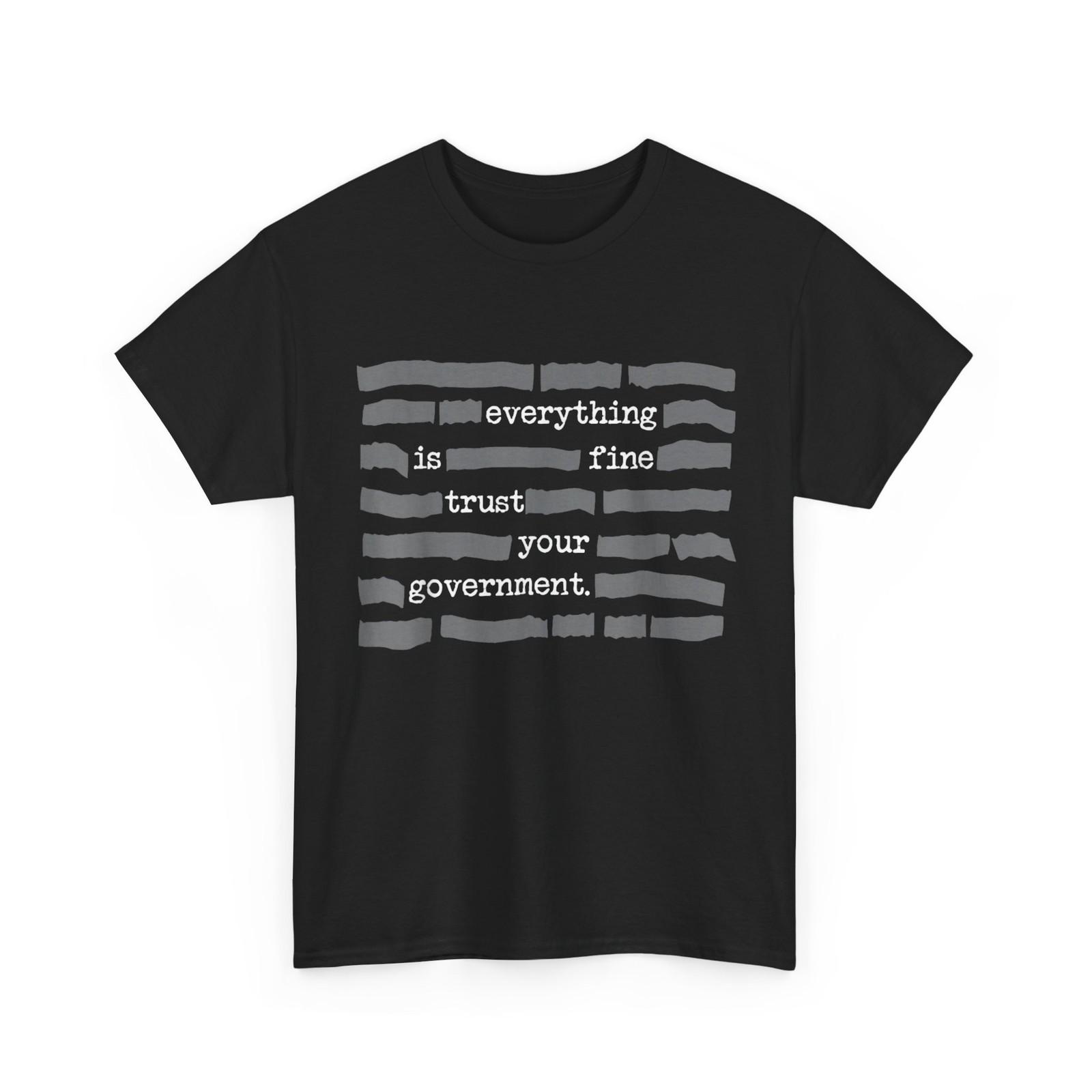 Everything is Fine Trust Your Government Shirt S