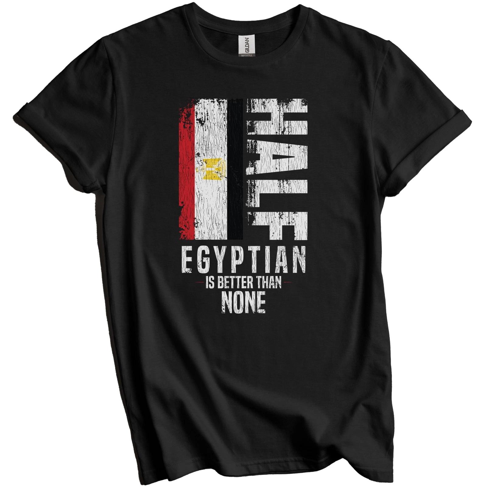 

Half Egyptian Is Better Than None Funny Egyptian Flag T-Shirt S