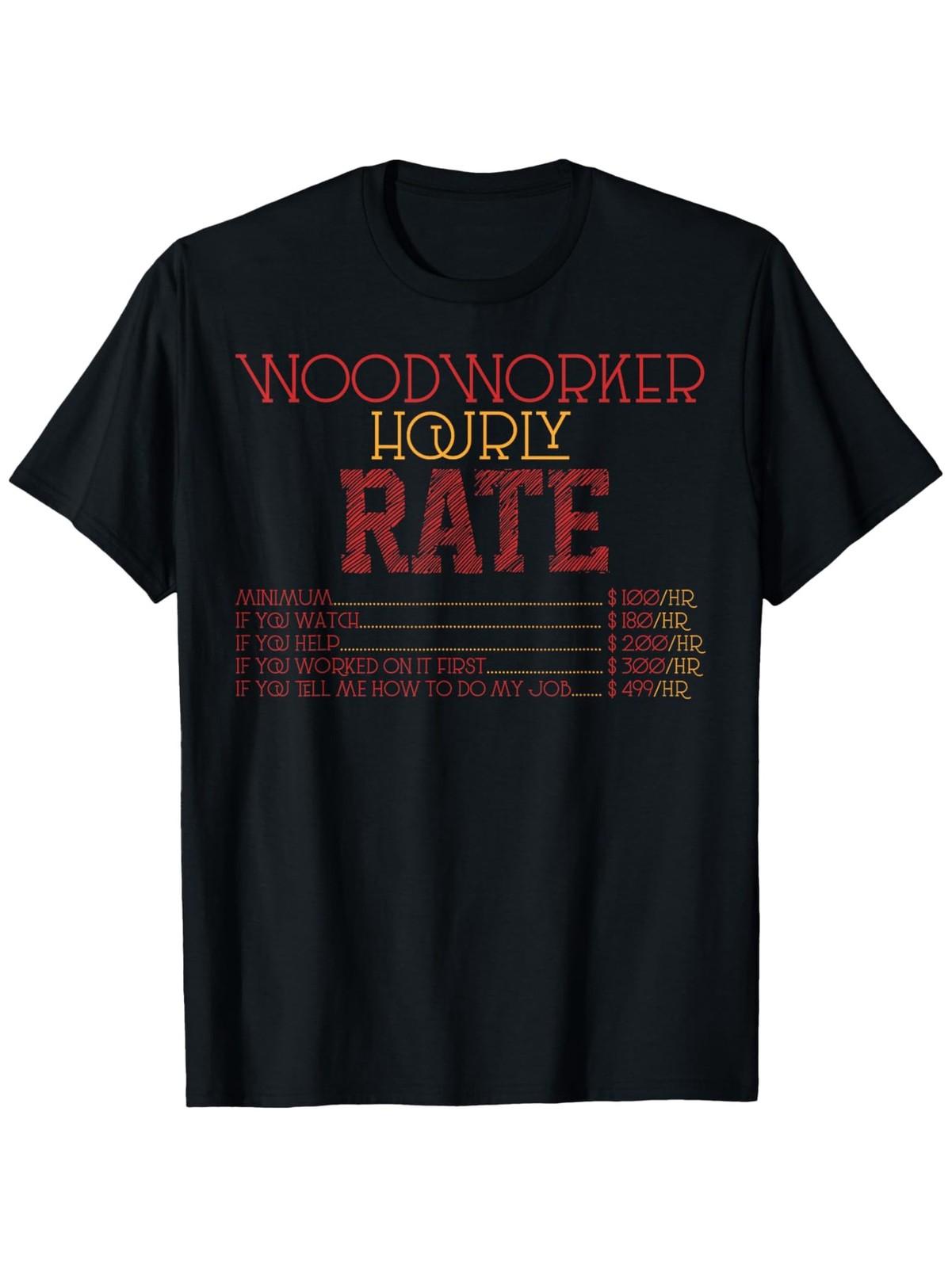 Funny Woodworking Woodworker Hourly Rate Carpenter Handyman T-Shirt S
