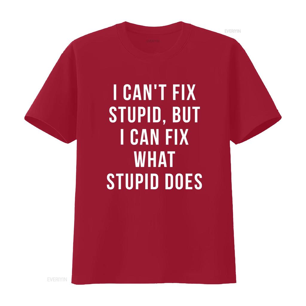I Can T Fix Stupid But What Does Shirt Vintage Washed Top For Everyday Wear Slightly Designer Clothes Breathable Streetwear