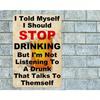 Funny I Told Myself Stop Drinking Metal Sign 8x12 Inch, Vintage Man Cave Bar Wall Decor for Home Garage