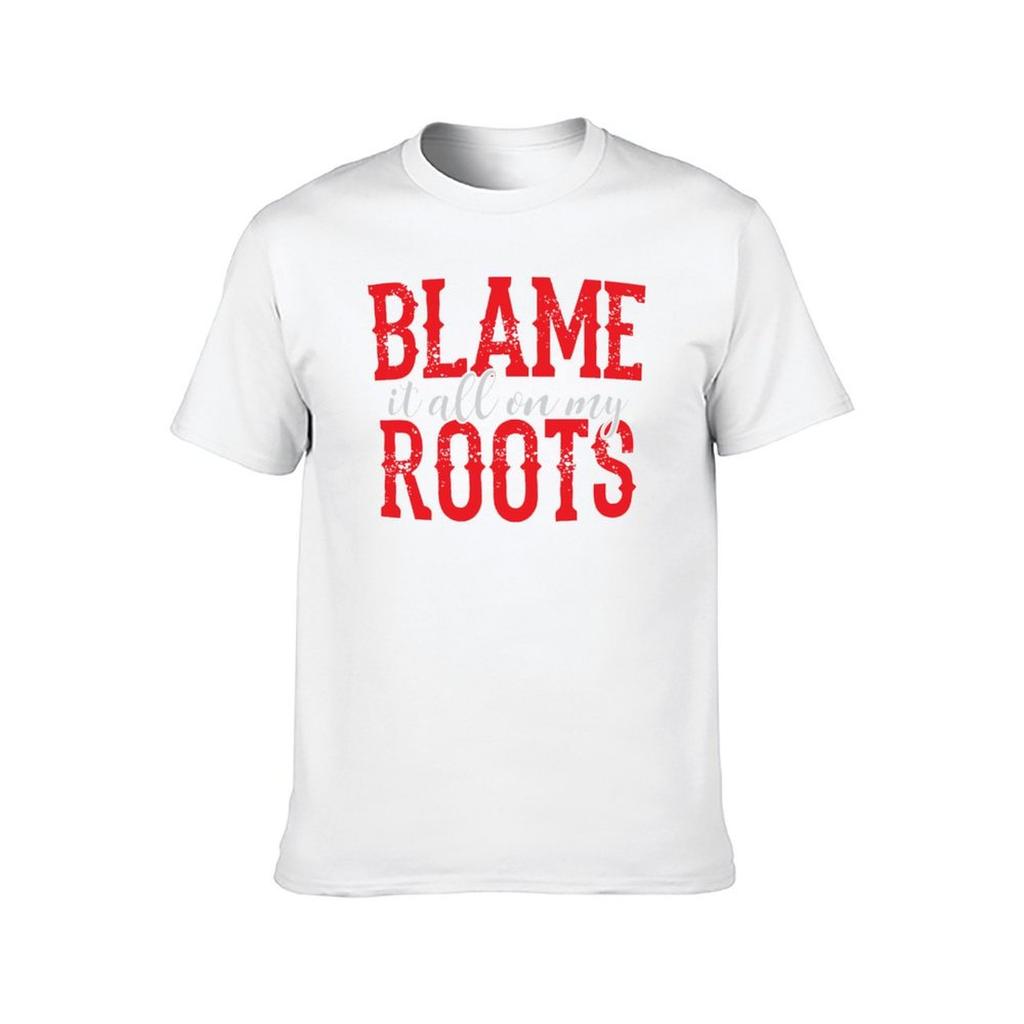 Blame It All On My Roots TShirt g man t shirts for men t shirts for man graphic vintage TShirt