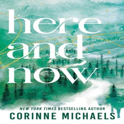Here and Now by Corinne Michaels Paperback Book 9781464255144