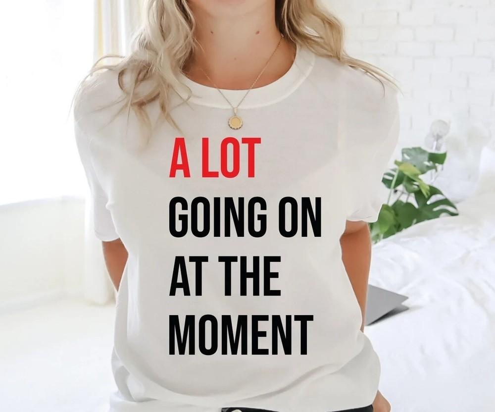 

A Lot Going on at the Moment T-Shirt Swift Concert Taylor Top T Shirt M