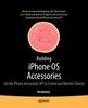 Bok Building iPhone OS Accessories : Use the iPhone Accessories API To Control and Monitor Devices
