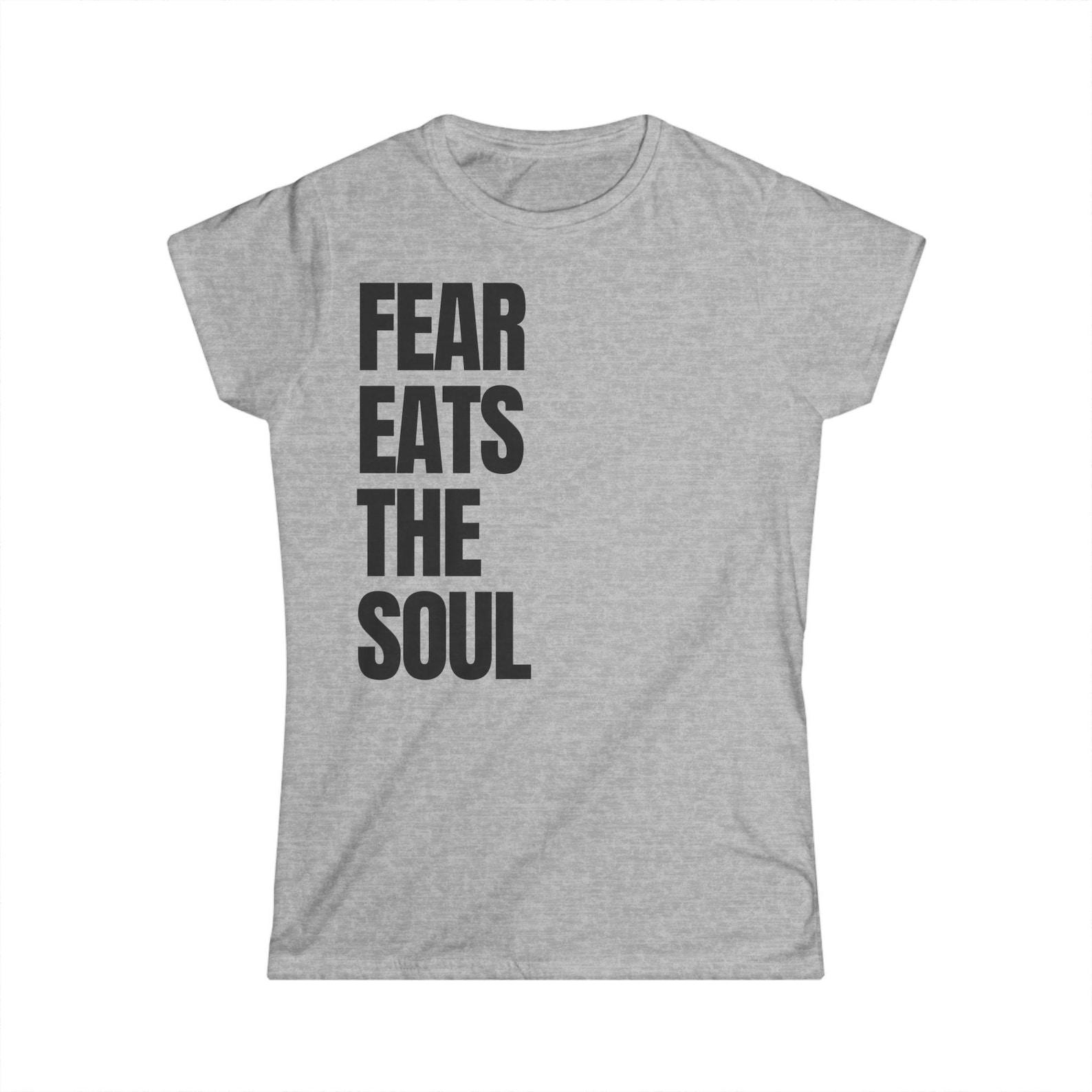 Fear Eats The Soul Tee | Typography StatemenT-Shirt S