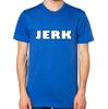 Jerk T-Shirt