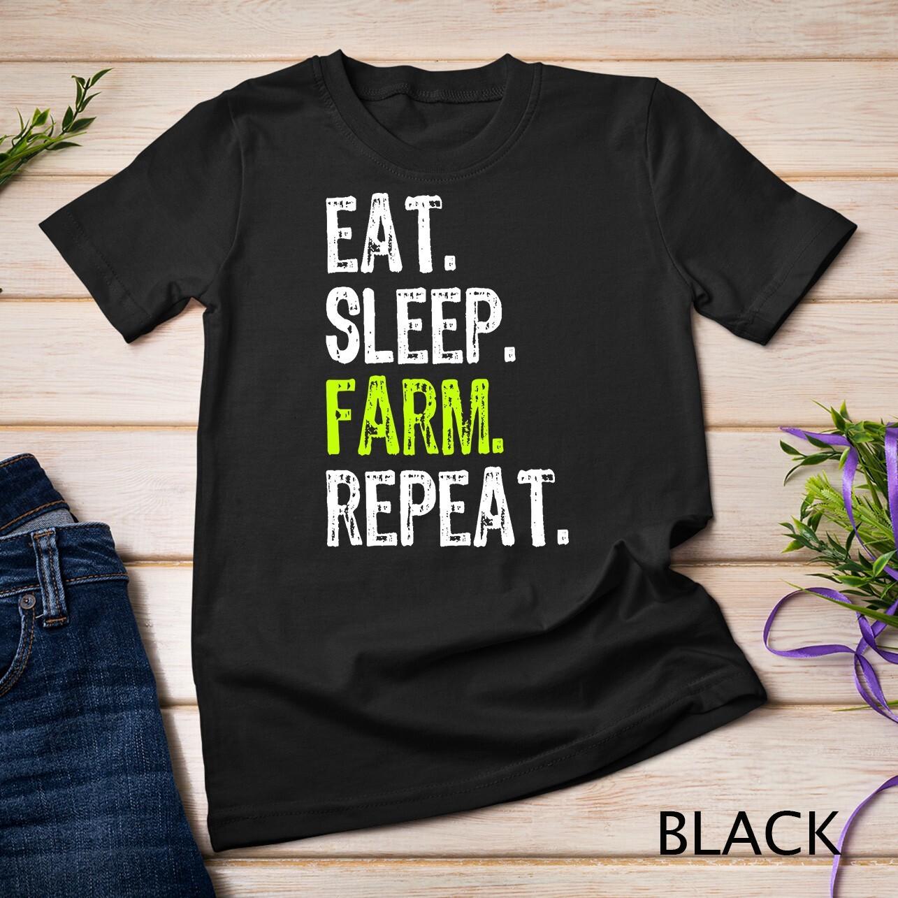 Eat Sleep Farm Repeat Farmer Farming Funny Cool Gift T-Shirt Mens Womens Tees Top Unisex T-Shirt Mens Womens Tees Top M