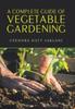The A Complete Guide of Vegetable Gardening Book