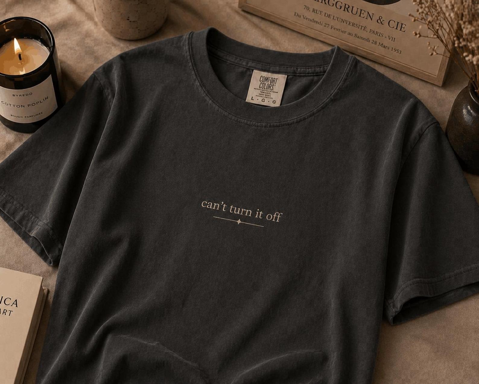 Comfort Colors® Can t Turn It Off Minimalist Mental Health Tee M