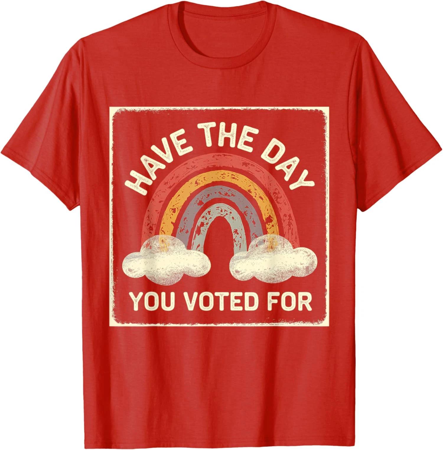 

Have The Day You Voted For Retro Rainbow Vintage T shirt L