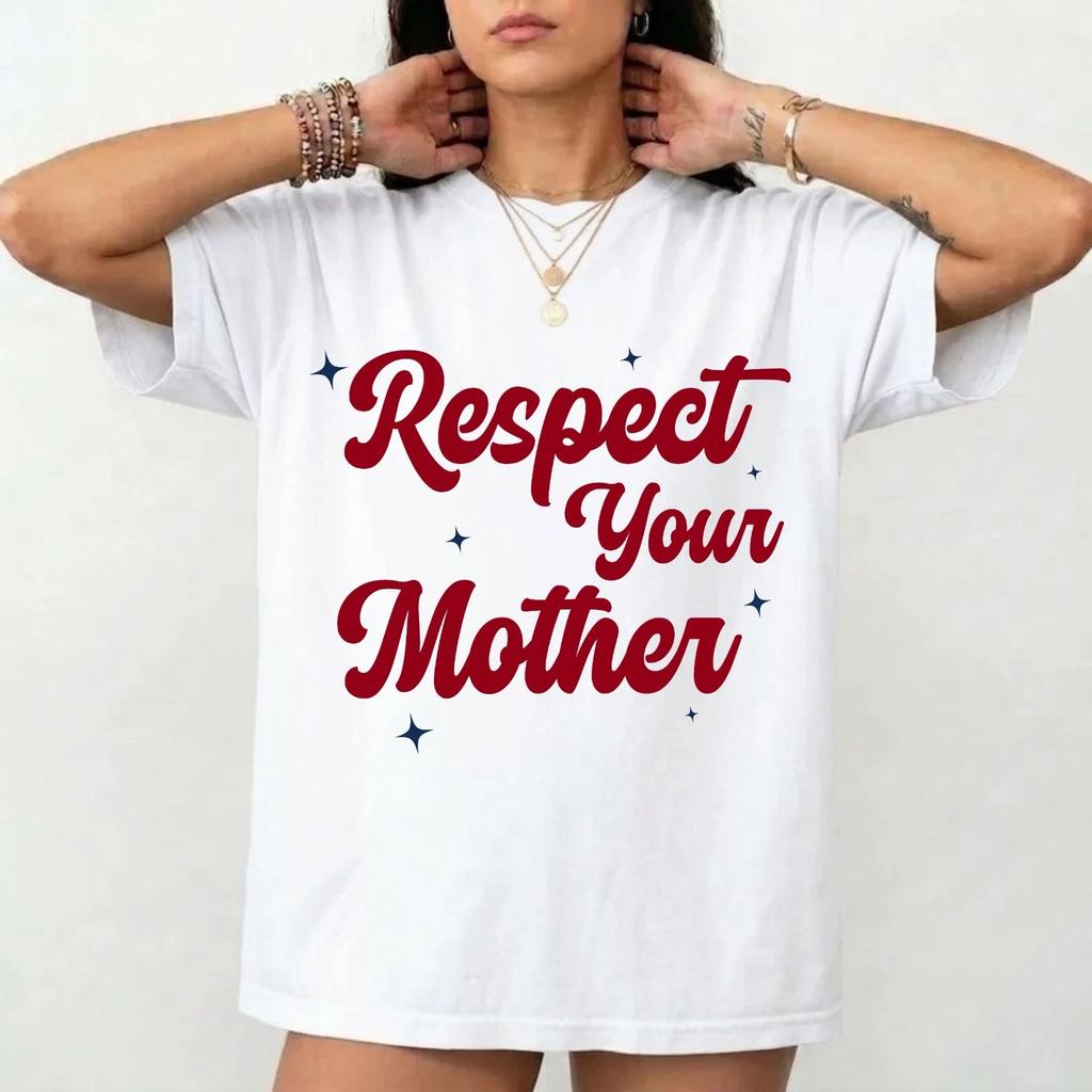 Respect Your Mother Meme T-Shirt - Funny Retro Typography Statement Unisex Tee