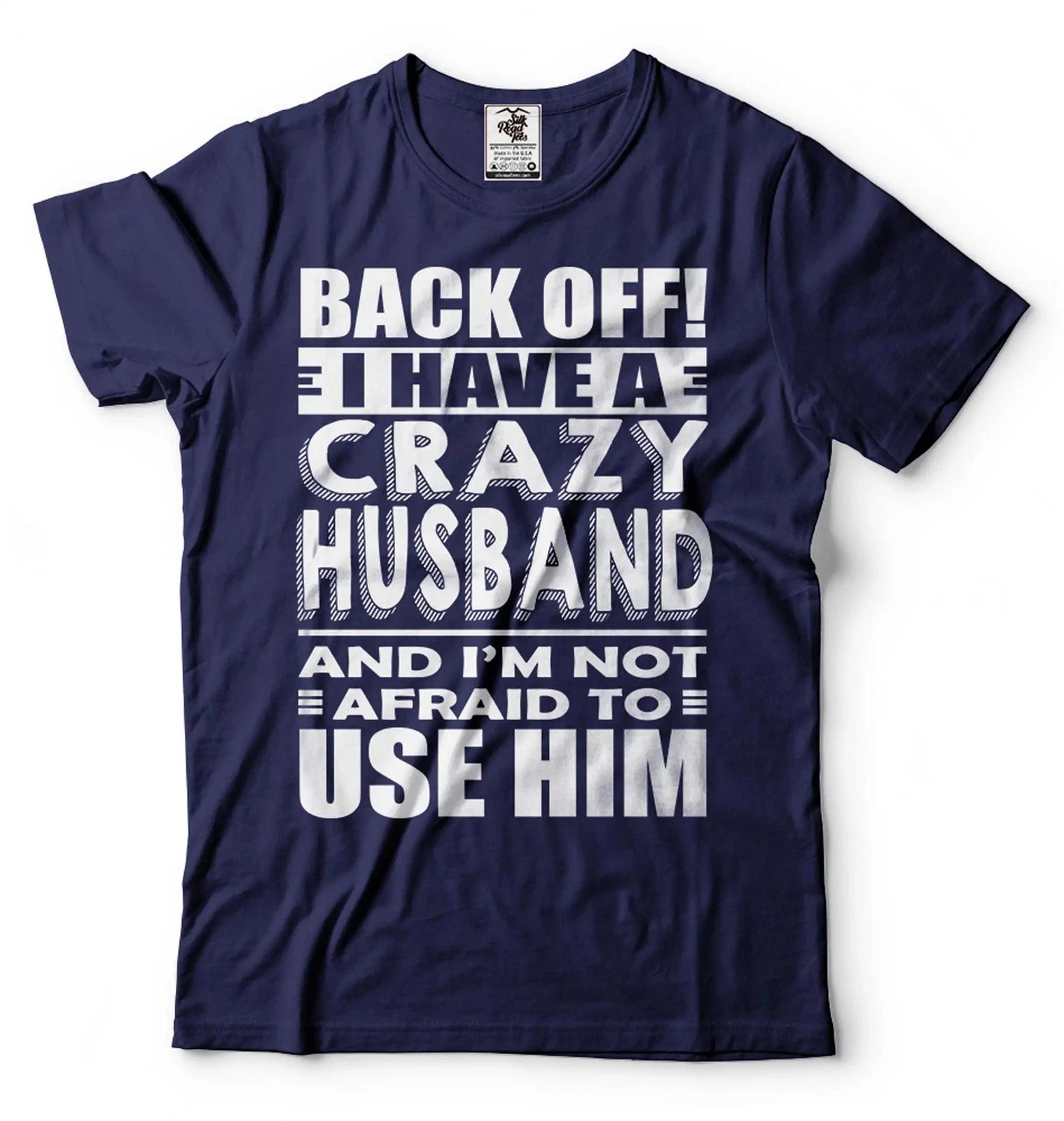 I Have A Crazy Husband Shirt Wife Shirts Funny Wife Shirt Wife Husband T-Shirt XL