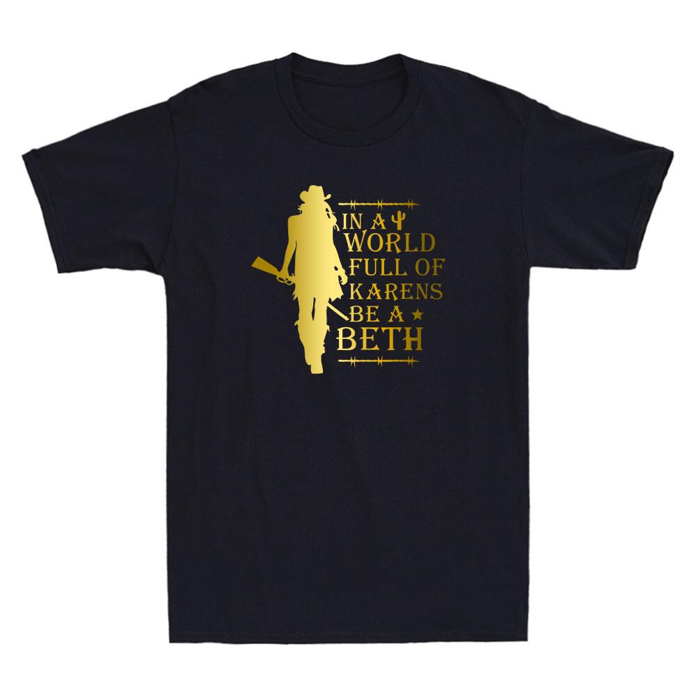 In A World Full Of Karens Be A Beth Funny Saying Novelty Short Sleeve T-shirt S
