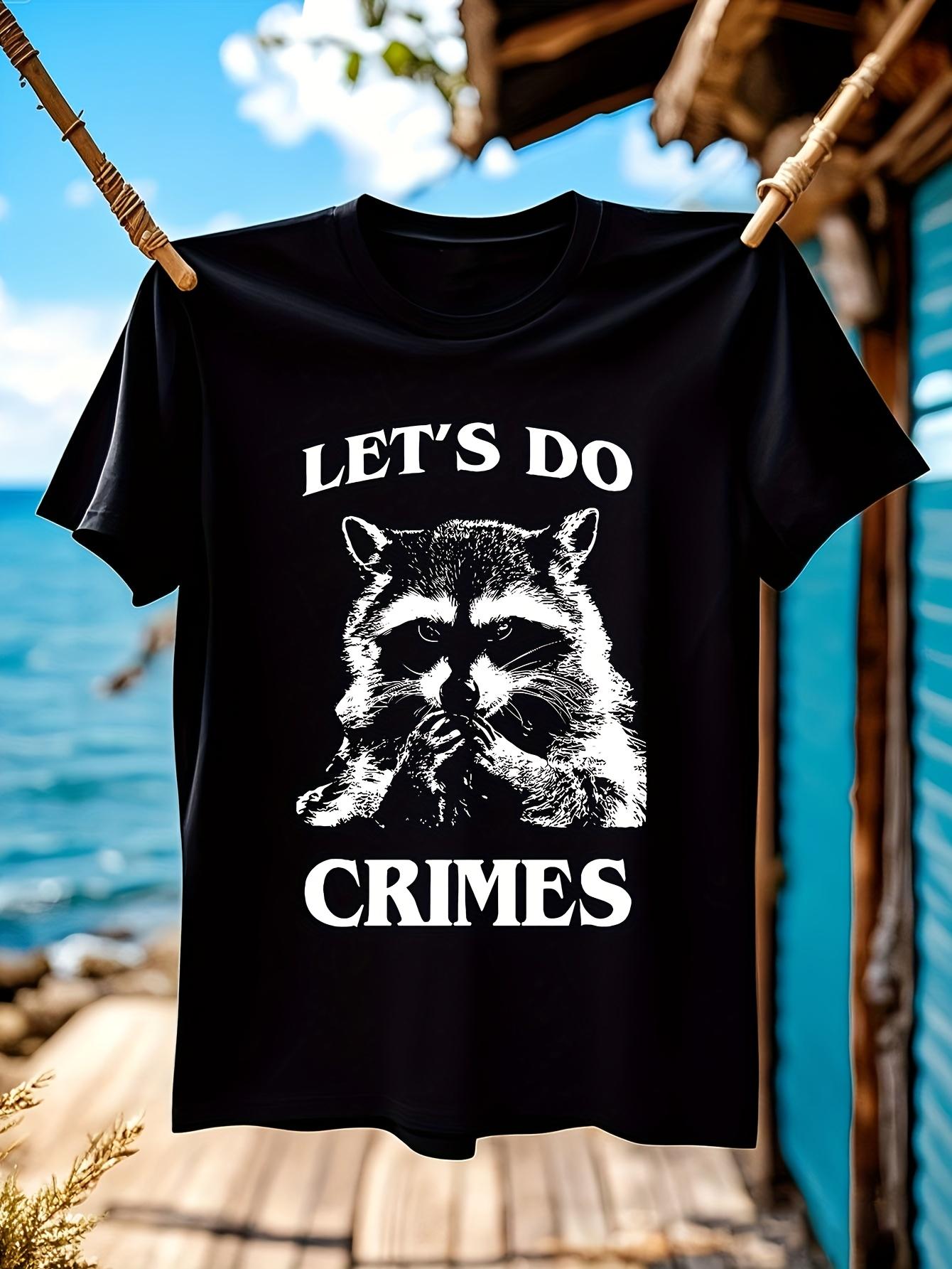 Funny Tshirt Funny LetS Do Crimes Raccoon Graphic Tshirt ... M