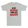 In My Defense I Was Left Unsupervised Funny Sarcastic Quote Retro Unisexs Tshirt