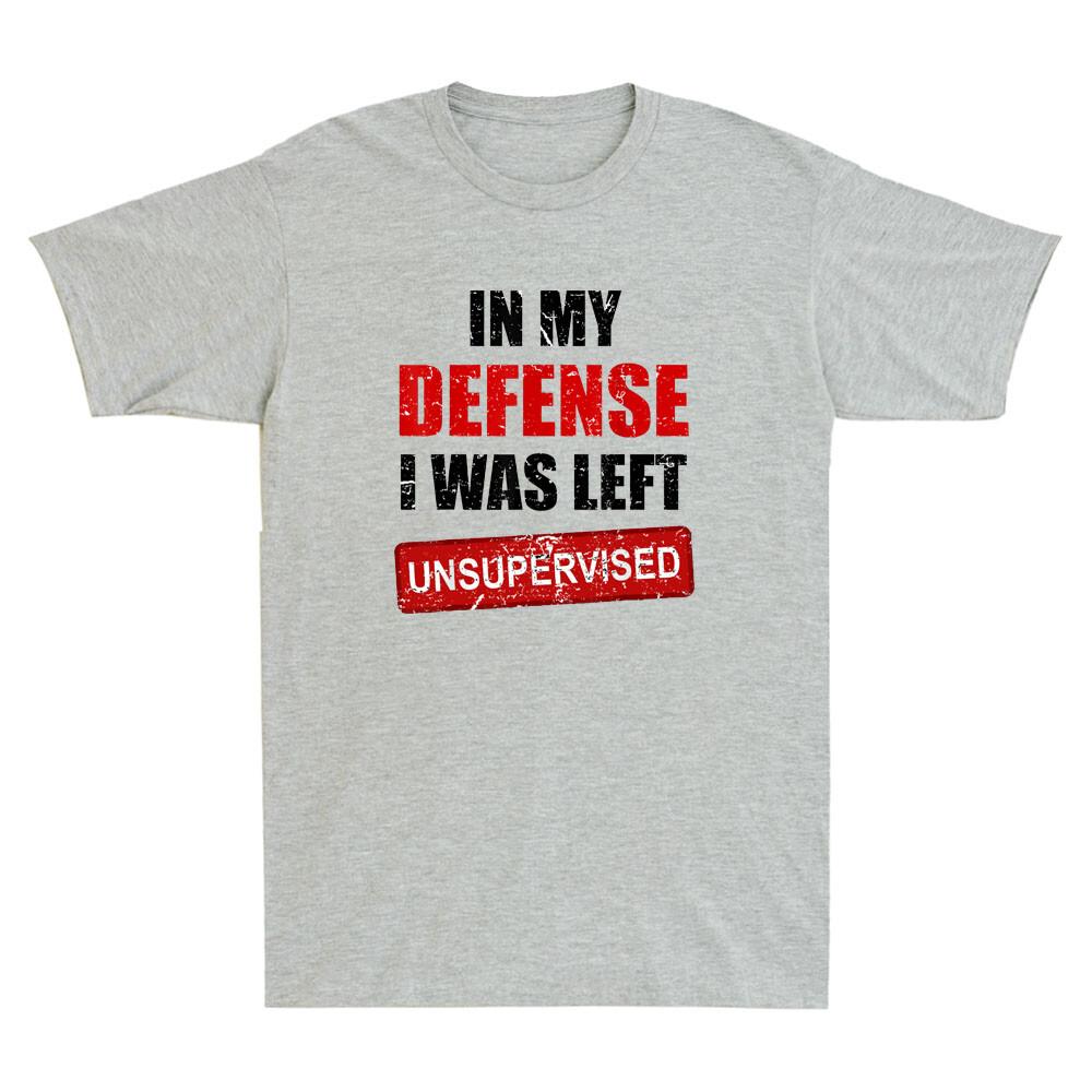In My Defense I Was Left Unsupervised Funny Sarcastic Quote Retro Unisexs Tshirt