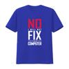 No I Will Not Fix Your Computer T Shirt Tech Repair Science for Geeks Vintage Washed Soft Slightly Unisex Graphic Casual