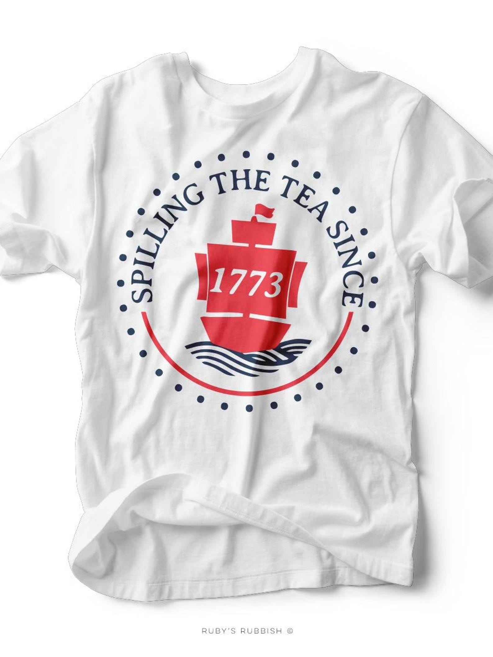 Spilling Tea Since 1773 | Americana T-Shirt | Ruby s Rubbish® L