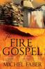 The Fire Gospel by Michel Faber Paperback Book 9781847672797