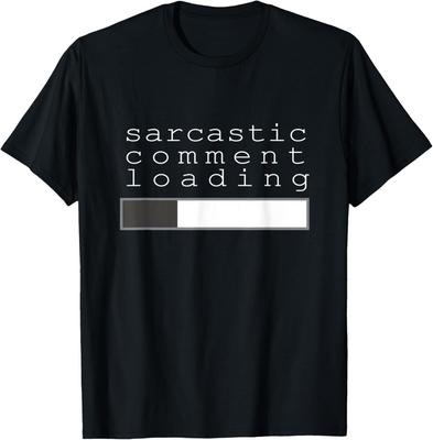 Sarcastic Comment Loading Clever Funny Humor T T-Shirt Unisex T-Shirt