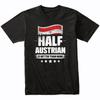 Half Austrian Is Better Than None Funny Austria Flag T-Shirt