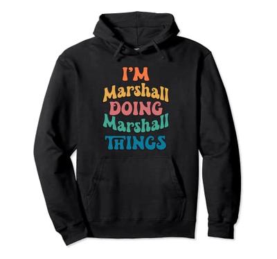 Legrační jméno Marshall, jsem Marshall dělající Marshallovy věci mikina