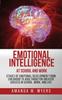 Kniha Emotional Intelligence At School and Work : Stages of Emotional Development from Childhood To Adulthood for Greater Success In School, Work, and Life