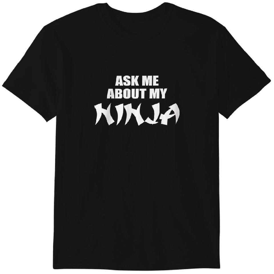 

Ask Me About My Ninja Disguise Flip Ninja Face T-Shirt Funny Boys Mens T Shirt Top Tee Classic T-shirt 3XL