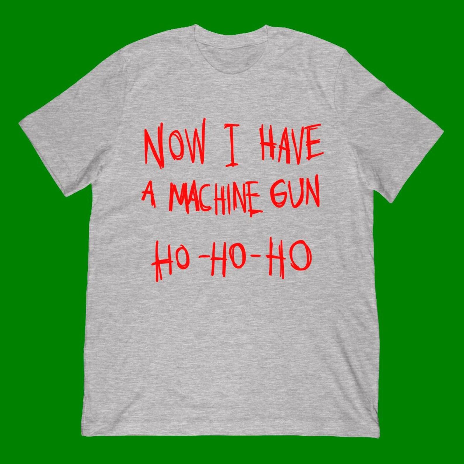 Now I Have A Machine Gun Ho Ho Ho T-Shirt M