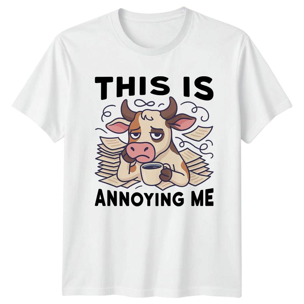 This Is Annoying Me Cow Office Humor TShirt Unisexs Unisexs Graphic Tee S
