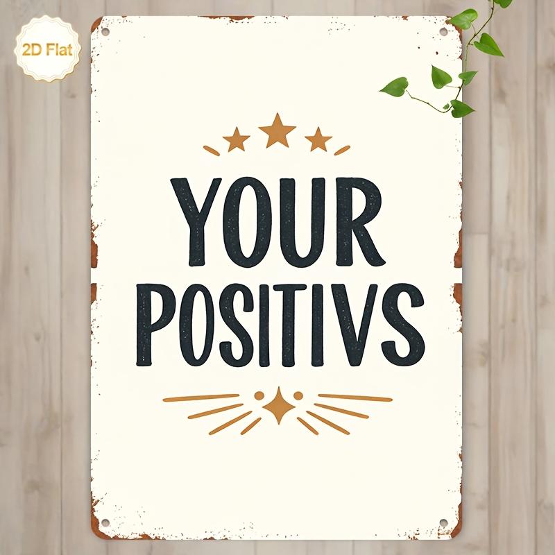 

Vintage Your Positivs Motivational Quote Metal Tin Sign Retro Iron Painting Wall Art Plaque For Home Office Bedroom Living Roo 20x30cm（7.8x11.8inch）