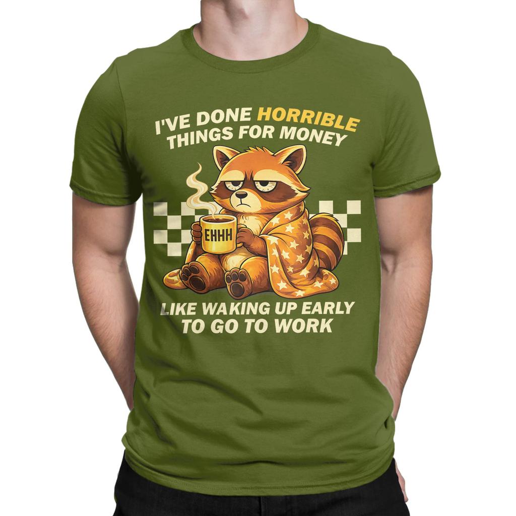 Fashion Raccoon Ive Done Horrible Things for Money Like Waking Up T Shirt For Unisex Cotton Tee Shirt Short Sleeve Clothes