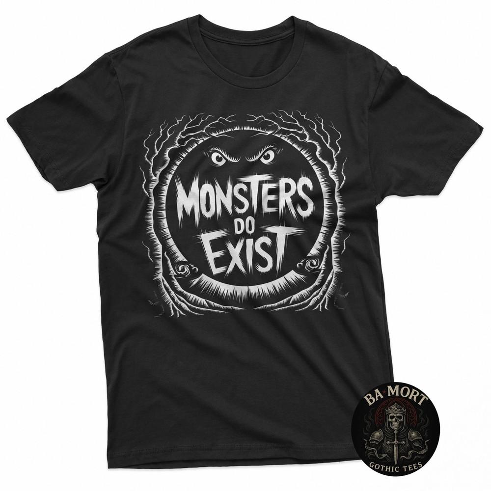 Monsters Do Exist TShirt Men Women Gym Gothic Scary Horror Tees Unisex T-Shirt S