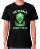 Humans Aren’t Real T-Shirt Funny Alien Conspiracy Sci Fi Humour Unisex Tee