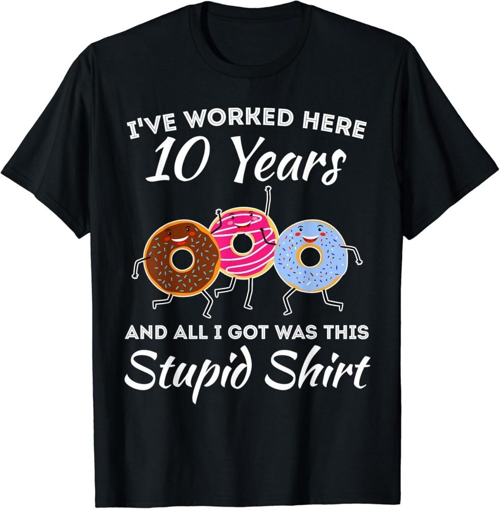 

Funny 10 Years Work Anniversary Ten Year Employee Appreciate Gift Unisex T-Shirt M