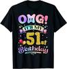 OMG It's My 51st Birthday Women Funny 51 Years Old Birthday T-Shirt Unisex T-Shirt