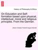 Kniha On Education and Self-Formation Based Upon Physical, Intellectual, Moral and Religious Principles. from the German.