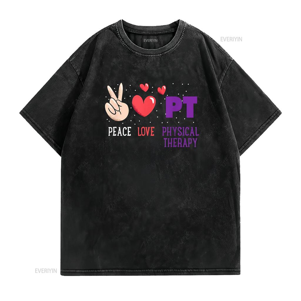 Peace Love Physical Therapy PT Therapist T Shirt vintage Washed streetwear Slightly Versatile Unisex Comfortable fashion homme