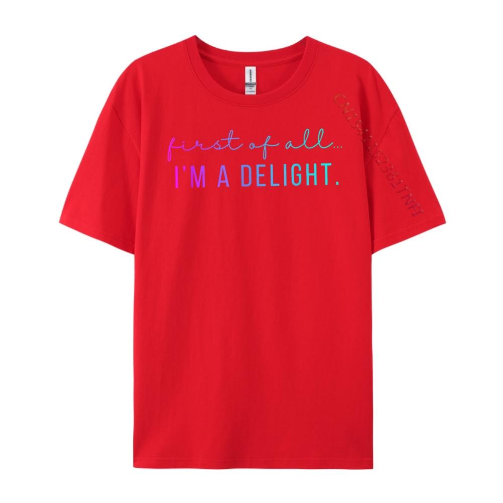 First Of All I M A Delight Jokes Sarcastic Mens Designer T Shirt Mens Designer Clothes Funny Camisas De Hombre S