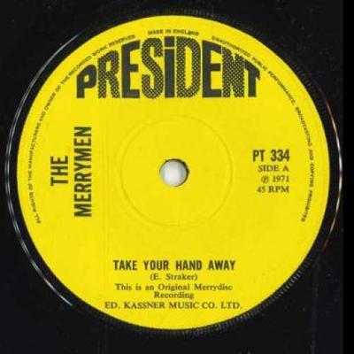7inch Record MERRYMEN - Take Your Hand Away PT334 President Recor 1971 UK Reggae, Ska & Dub