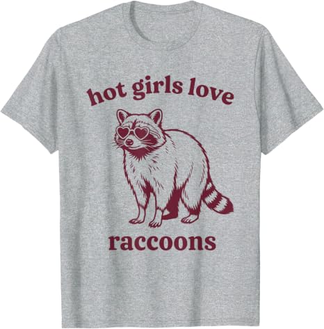 Hot Girls Love Raccoons Tshirt Y2k Womens Fashion Raccoon Lover Saying Tee Wildlife Enthusiasts Camping Outdoor Clothes Gifts