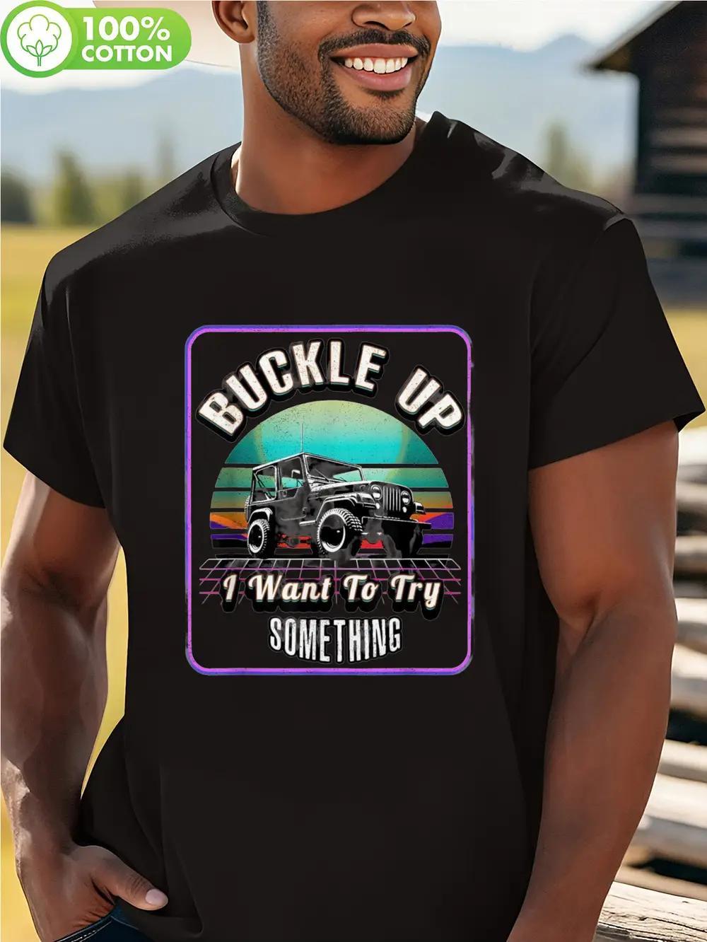 Retro Off-Road Vehicle Graphic T-shirt - 100% Cotton Loose Fit Crew Neck Tee with Buckle Up I Want to Try Something Print S