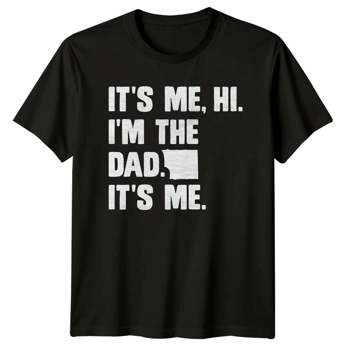 It s Me Hi I m The Dad It s Me T-Shirt Funny Fathers Day Gift XXXXL