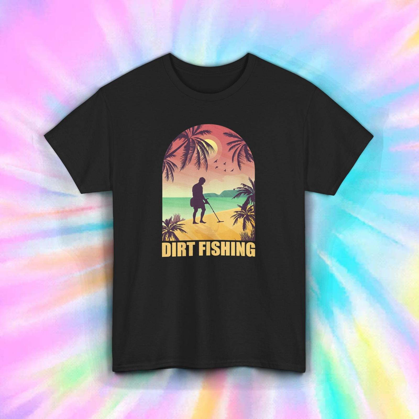 Dirt Fishing T-Shirt | Metal Detecting Beach Sunset | Treasure Hunter Tee S-5XL XXXL