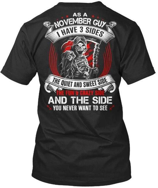 

As A November Guy I Have 3 Sides The Quiet T shirt Made in the USA Size S to 5XL XL