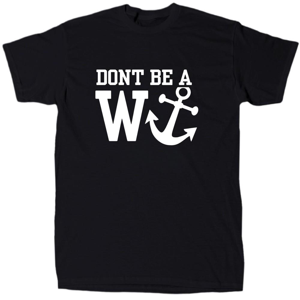 Don t Be A W-Anchor Men s Funny Offensive Sarcastic T-Shirt, Cotton, Gift Unisex T-Shirt S